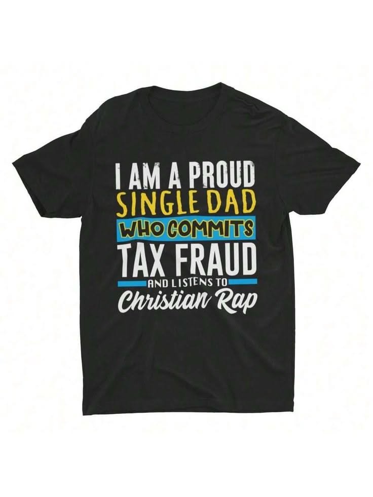Proud Single Dad Who Commits Tax Fra …