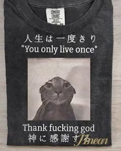 You Only Live Once Thank God Cat T-S …