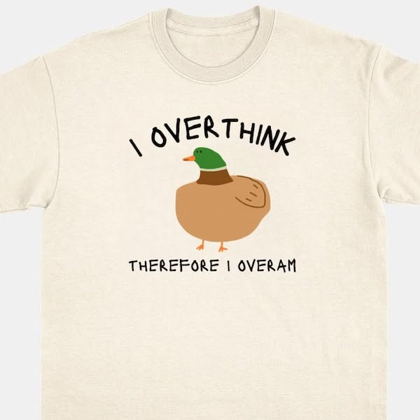 I Overthink Therefore I Overam T-Shi …