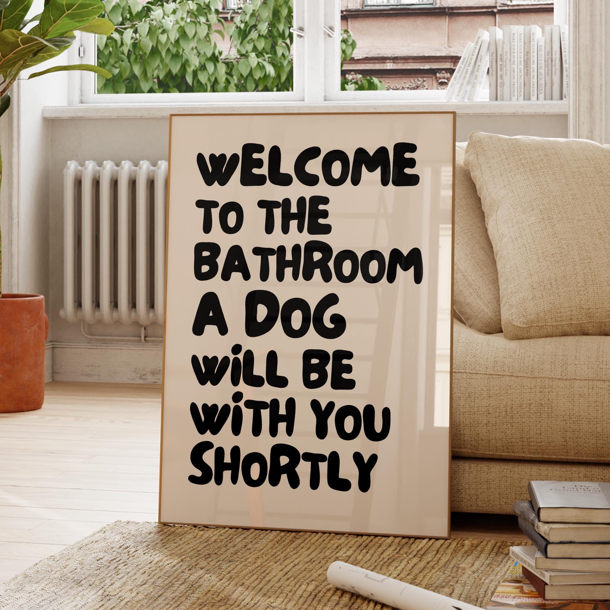 Funny Dog Bathroom Quote Print: A Do …