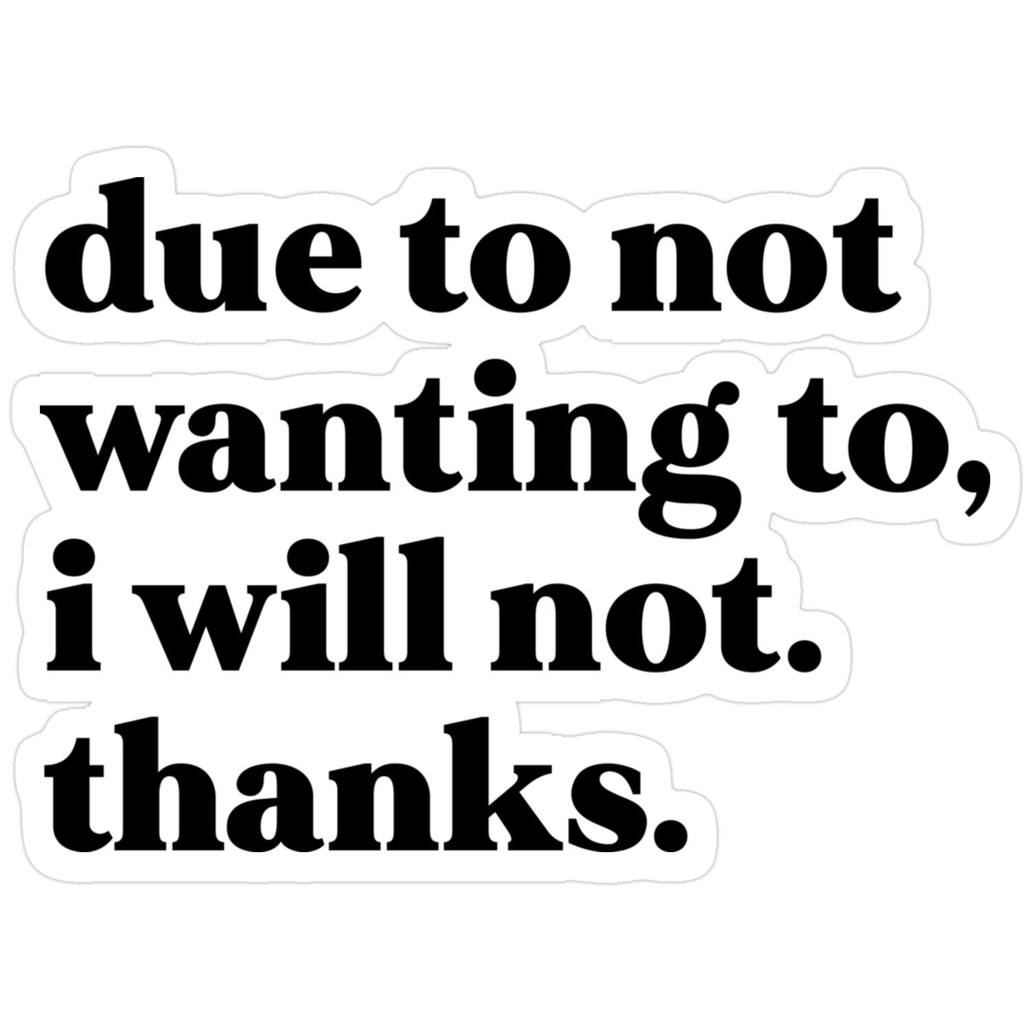 Due To Not Wanting To, I Will Not. T &hellip;