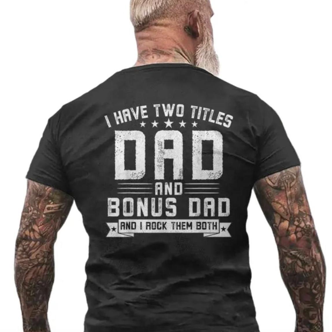 I Have Two Titles Dad And Bonus Dad  &hellip;