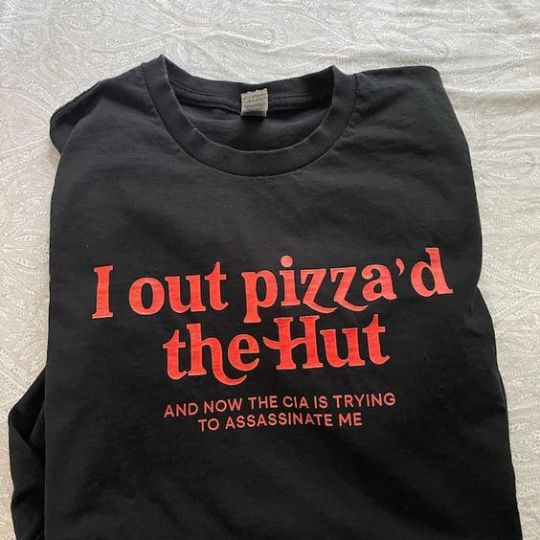 I Out Pizza’d the Hut T-Shirt …