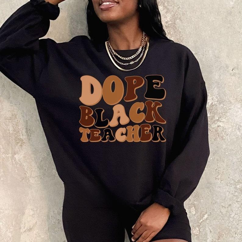 Dope Black Teacher Sweatshirt, Teach …