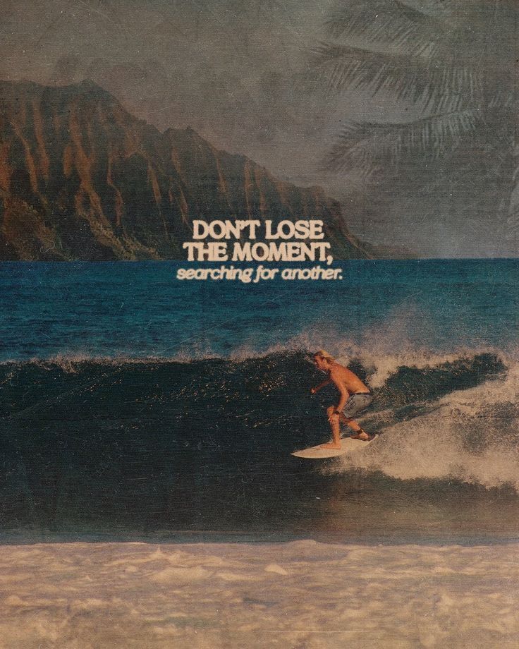 Don’t Lose the Moment Surfing …