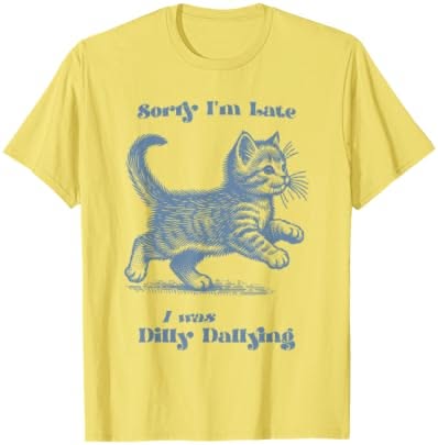Sorry I’m Late I Was Dilly Dal …