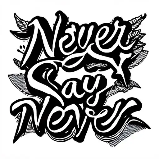 Never Say Never Lettering