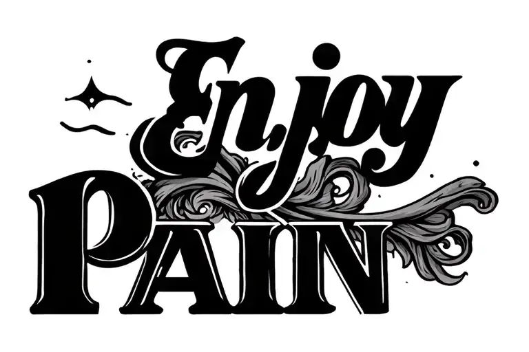 Text That Says Enjoy Pain
