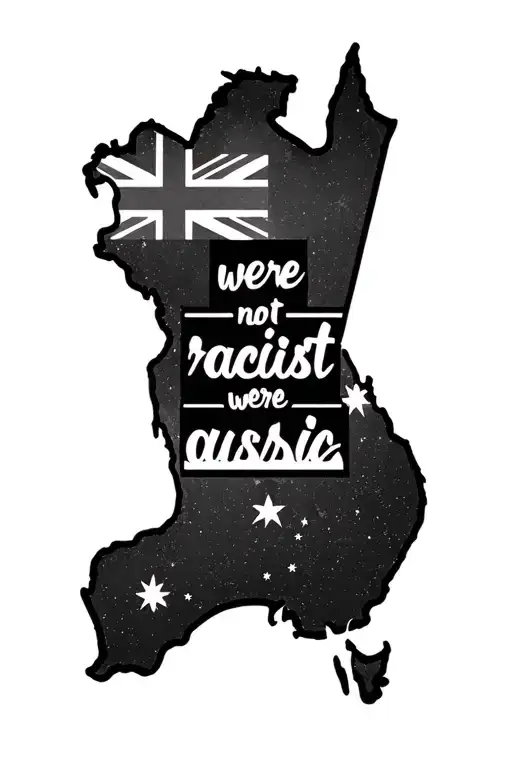 Australian Flag Outline Of Australia With Script Writing Saying Were Not Racist Were Aussie