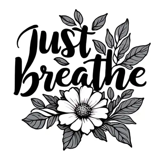 The Words Just Breathe In Cursive With A Dainty Flower Laying Sideways Underneath