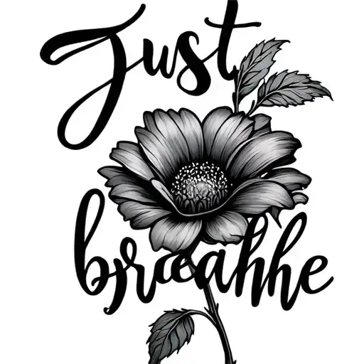 The Words Just Breathe In Light Cursive With A Dainty Flower Laying Sideways Underneath