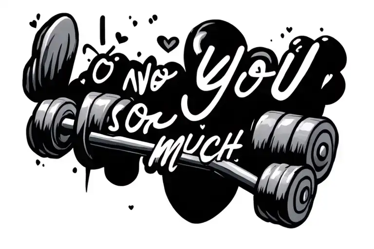 I Love You So Much Into A Barbell Fine Line