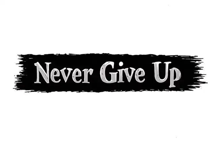 Never Give Up Inscription