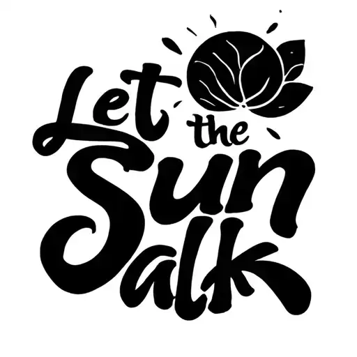 Let The Sun Talk Cursive Lettering