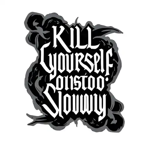 Old English Lettering Saying Kill Yourself Slowly