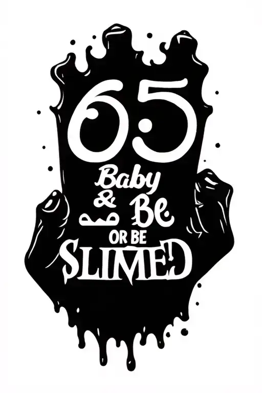 Make Hand Tat That Says 65 Baby And Slimed Or Be Slimed With The Background Of Dallas Tx