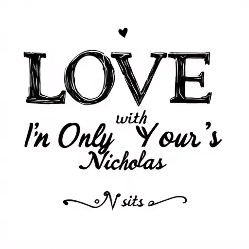 Love With I'm Only Your's Nicholas Written In It Sits