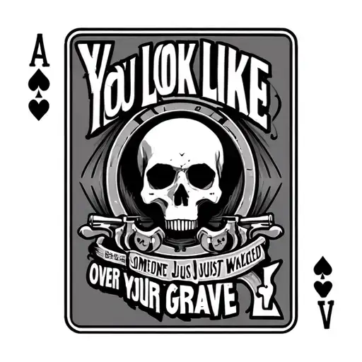 Ace Card With To Revolvers And The Says You Look Like Someone Just Walked Over Your Grave