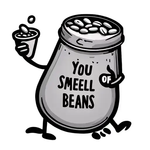 A Stick Figure Bean Holding A Small Tin Of Beans With The Words You Smell Of Beans Incorporated