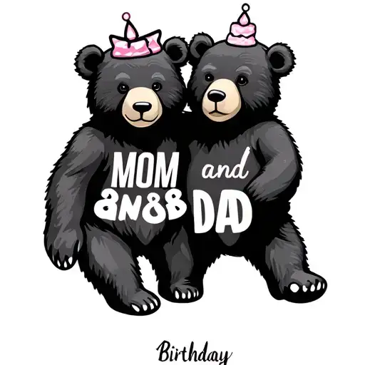 Two Bears A Mom And A Dad With The Word Mom And Dad Underneath With Birthdays