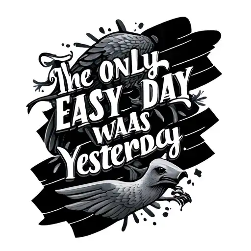 Write The Quote The Only Easy Day Was Yesterday With Design Of Us Navy Seal