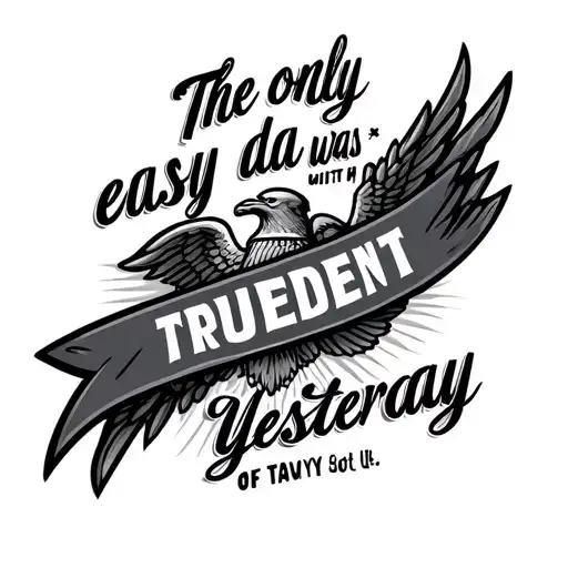 Write The Quote The Only Easy Day Was Yesterday With Trudent Of Us Navy Seal On Forearm