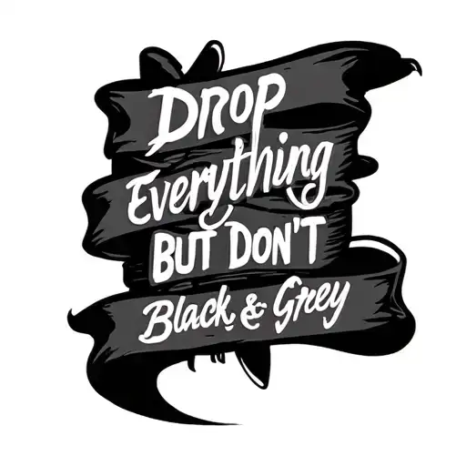 Drop Everything But Dont
