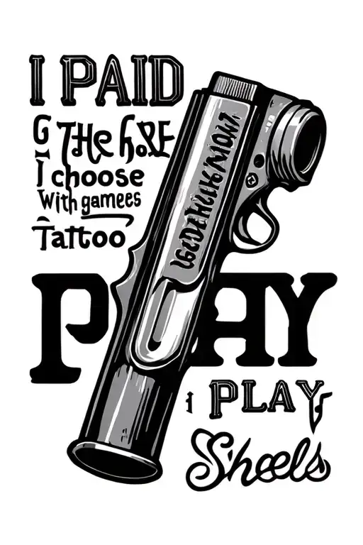 Lettering Price I Paid For The Games I Choose To Play With Shot Gun Shells Surounduing