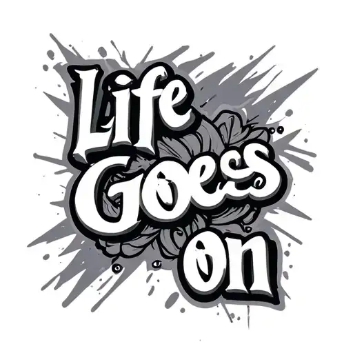Life Goes On Tattoo Graffiti Style
