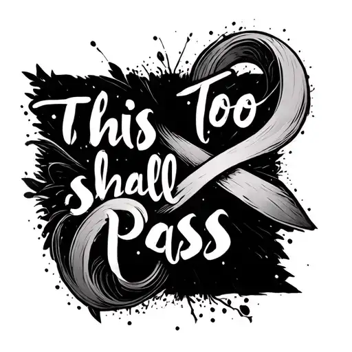 This Too Shall Pass' Words Form An Infinity Sign