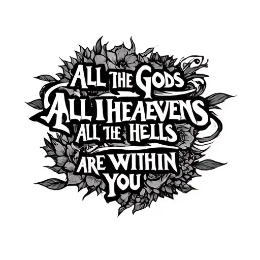 The Quote All The Gods All The Heavens All The Hells Are Within You