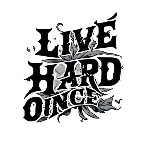 Live Hard Die Once