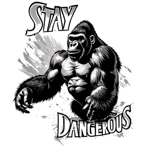 Gorilla Attacking With The Words Stay Dangerous Under It