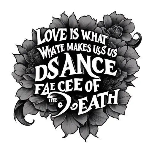 Love Is What Makes Us Dance In The Face Of Death Quote