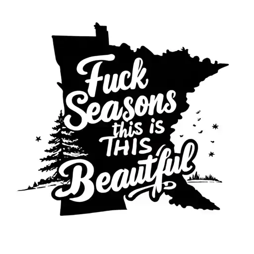 Quote 'Fuck Seasons This Is Beautiful' Combine Minnesota Winter And Arizona Summer