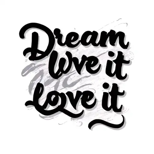 Dream It Live It Love It