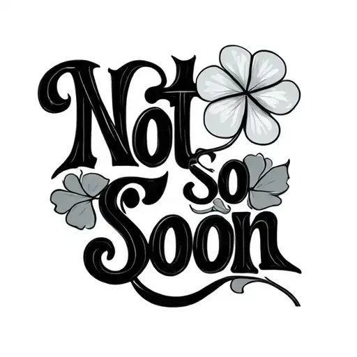 The Words Not So Soon And A Clover Beside