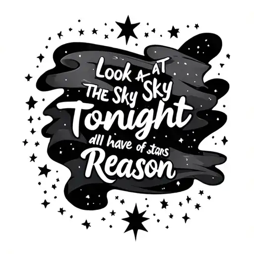 The Words Look At The Sky Tonight All Of The Stars Have A Reason With Art Around The Words