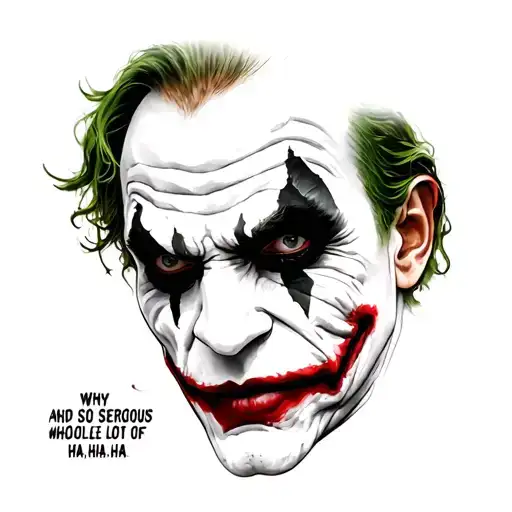 Make A Joker Tattoo Add The Quote Why So Serious And A Whole Lot Of Ha Ha Ha