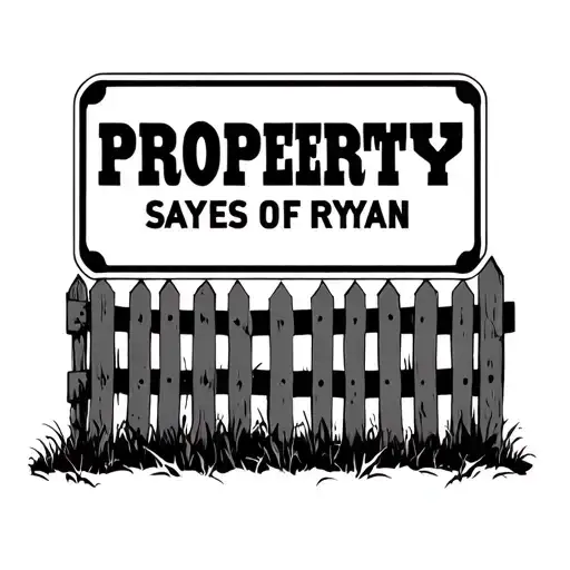 Picket Fence Warning Sign Says Property Of Ryan