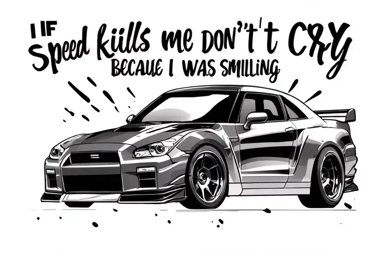 If Speed Kills Me Don't Cry Because I Was Smiling Gtr Silhouette