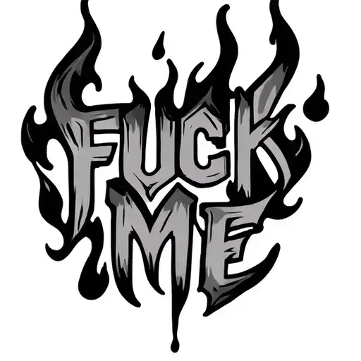 Fire Flame Tribal Writing Fuck Me
