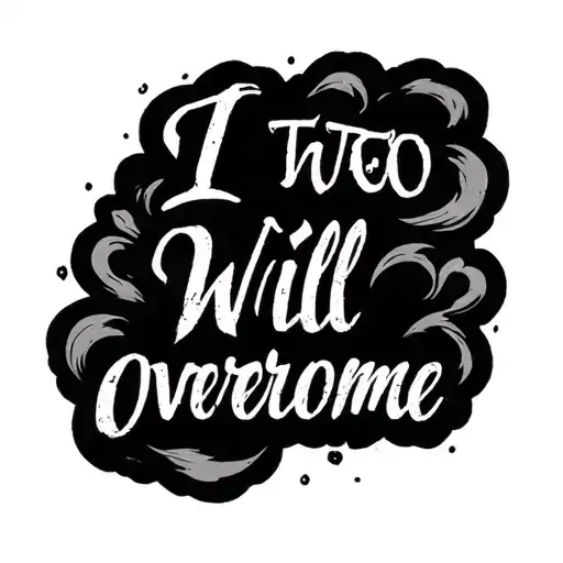 Black And Grey Tattoo Design That Says I Will Overcome