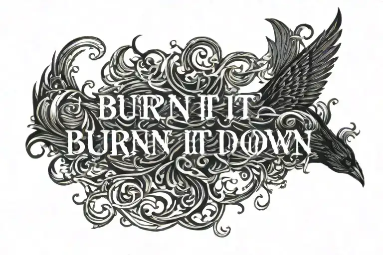 Text Only Saying Burn It Down On Fire With A Blackbird