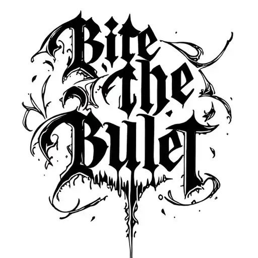 Dark Lettering Saying Bite The Bullet