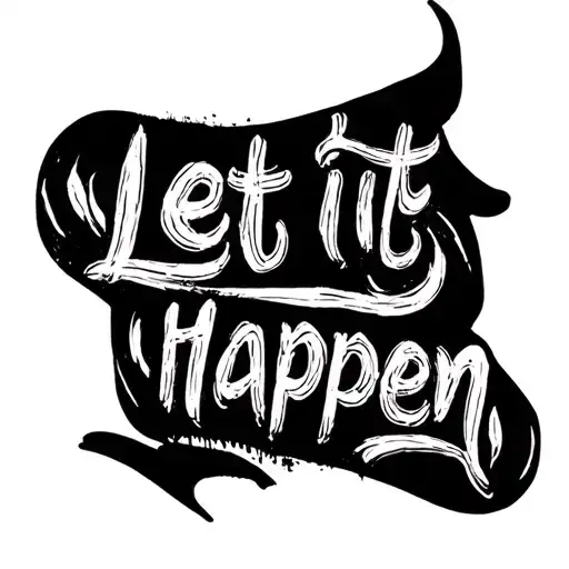 Let It Happen Quote Written