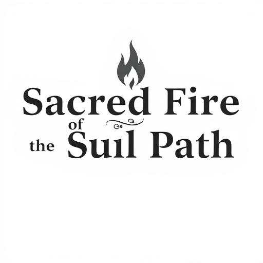 Sacred Fire of the Soul’s Path