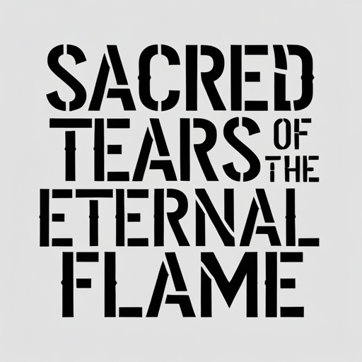 Sacred Tears of the Eternal Flame