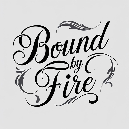 Bound by Fire Tattoo idea