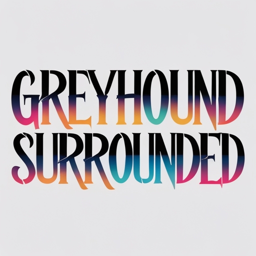 Greyhound Surrounded